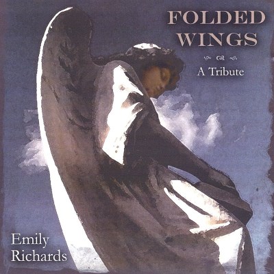 Emily Richards/Folded Wings-A Tribute